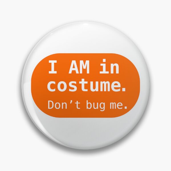 Item preview, I AM in costume. Don't bug me. designed and sold by Chemobius.