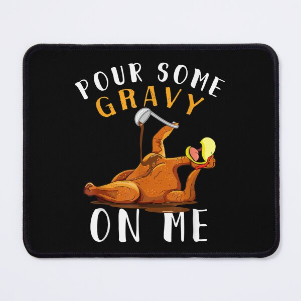 Item preview, Funny Turkey Pour Some Gravy On Me Food Humor Thanksgiving Dinner Joke designed and sold by Denenberg Jardel.