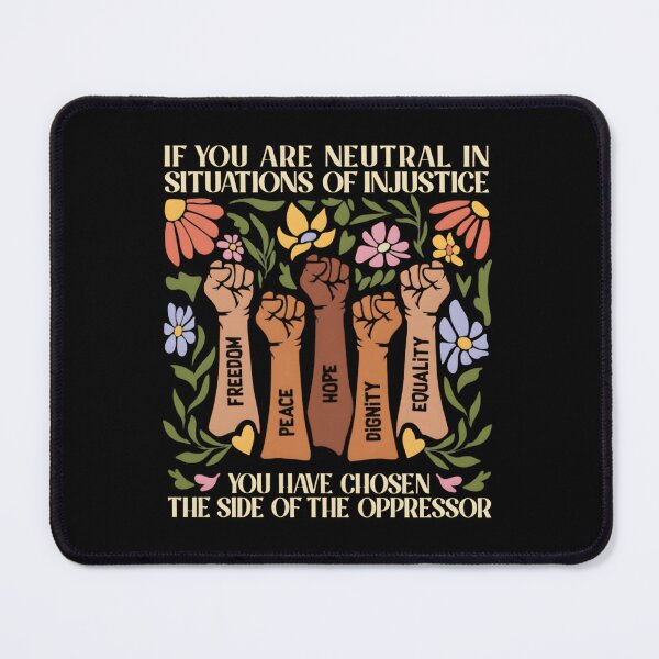 Item preview, If You Are Neutral In Situations Of Injustice You Have Chosen The Side Of The Oppressor Desmond Tutu, Social Justice, Feminist designed and sold by cozygamerstore.
