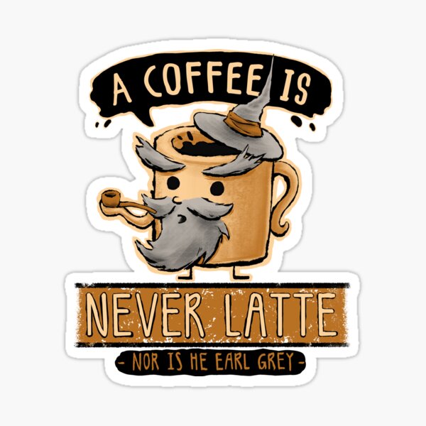 A Coffee is Never Latte Sticker