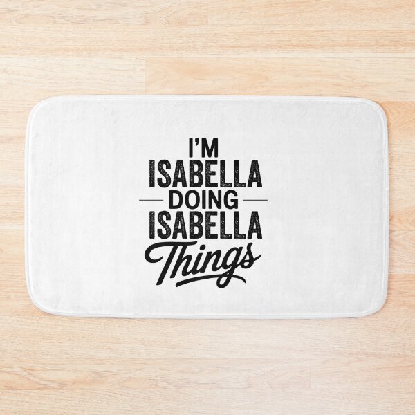 Item preview, I'm Isabella Doing Isabella Things designed and sold by Oussinc.