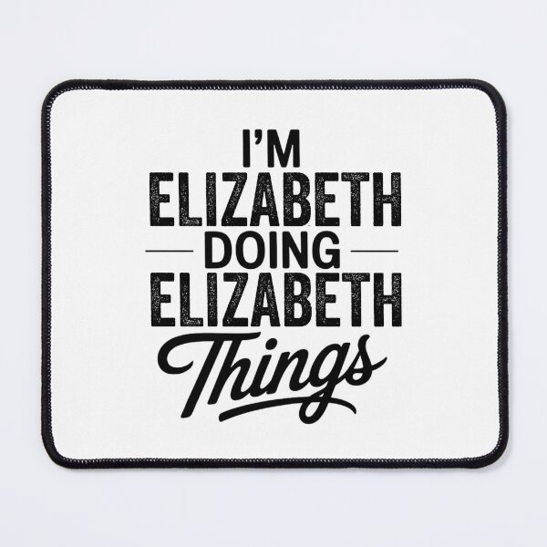 Item preview, I'm Elizabeth Doing Elizabeth Things designed and sold by Oussinc.