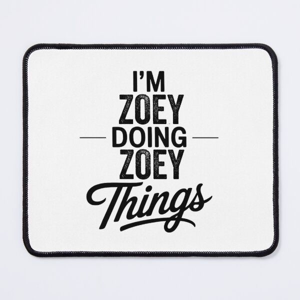 Item preview, I'm Zoey Doing Zoey Things designed and sold by Oussinc.