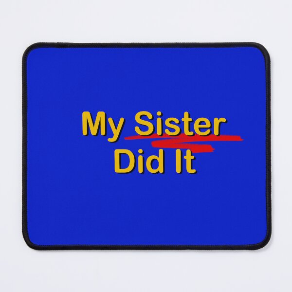 Item preview, My Sister Did It designed and sold by HuiCreations.