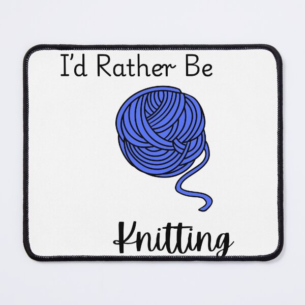 Item preview, I’d Rather Be Knitting designed and sold by MoonMothMakes.
