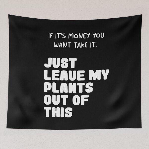 Item preview, If It’s Money You Want Funny Plant Quote designed and sold by LOFTS Store .