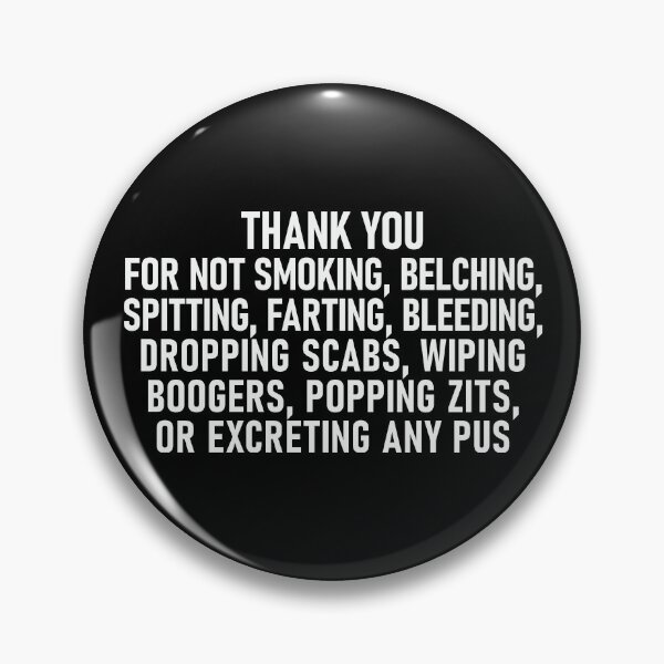Item preview, Thank You for Not Excreting Any Pus Funny Gross-Out Sign designed and sold by Victor Shadehorn.