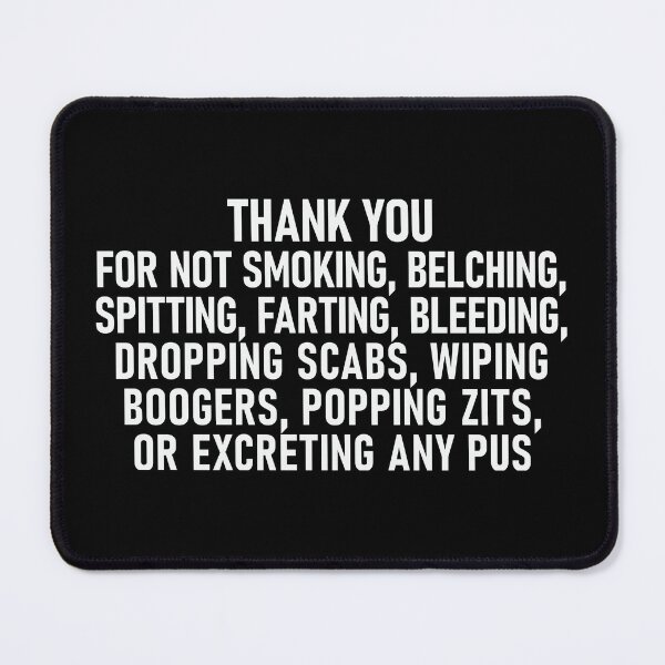 Item preview, Thank You for Not Excreting Any Pus Funny Gross-Out Sign designed and sold by Victor Shadehorn.