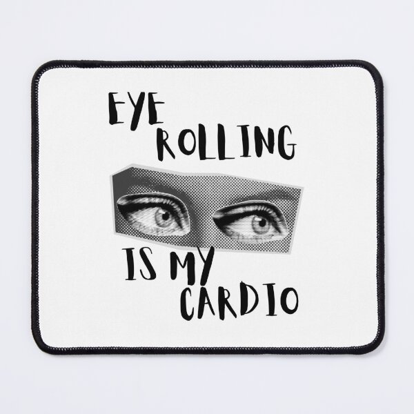 Item preview, Eye rolling is my cardio designed and sold by amaturka.