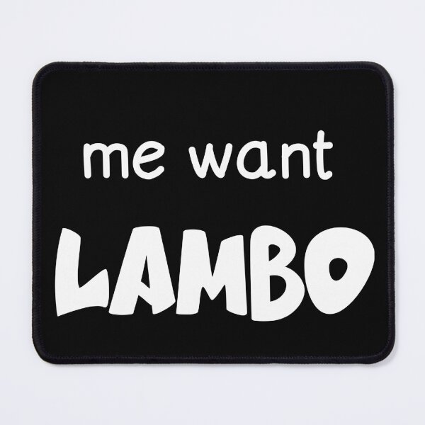 Item preview, Me Want Lambo Funny Quote Design designed and sold by LOFTS Store .
