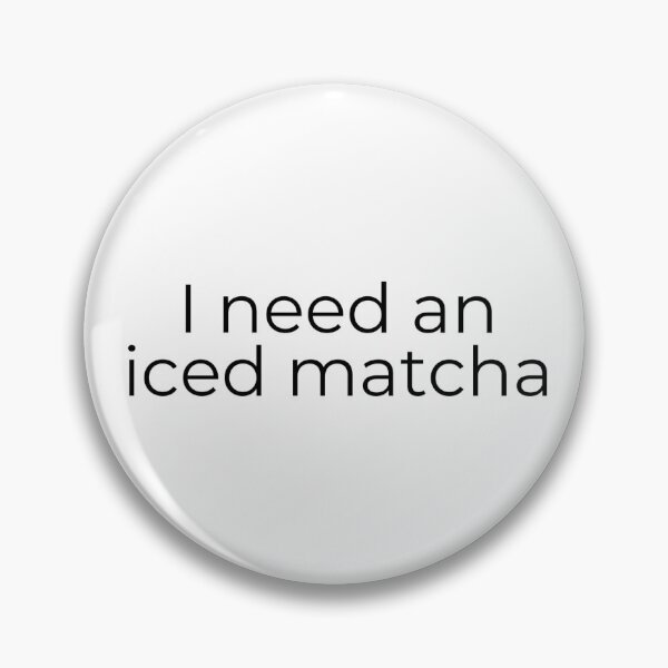 Item preview, I need an iced matcha designed and sold by gouldcreative.