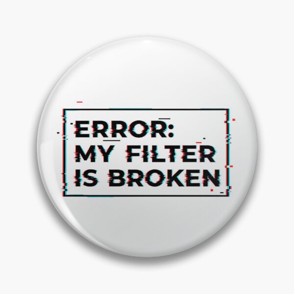 Item preview,  Error My Filter is Broken – Funny Sarcasm Tech Shirt designed and sold by MofazStyle.