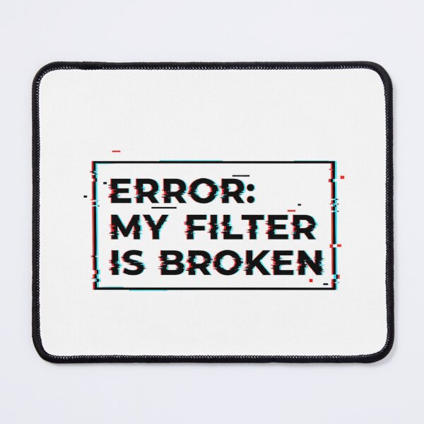 Item preview,  Error My Filter is Broken – Funny Sarcasm Tech Shirt designed and sold by MofazStyle.