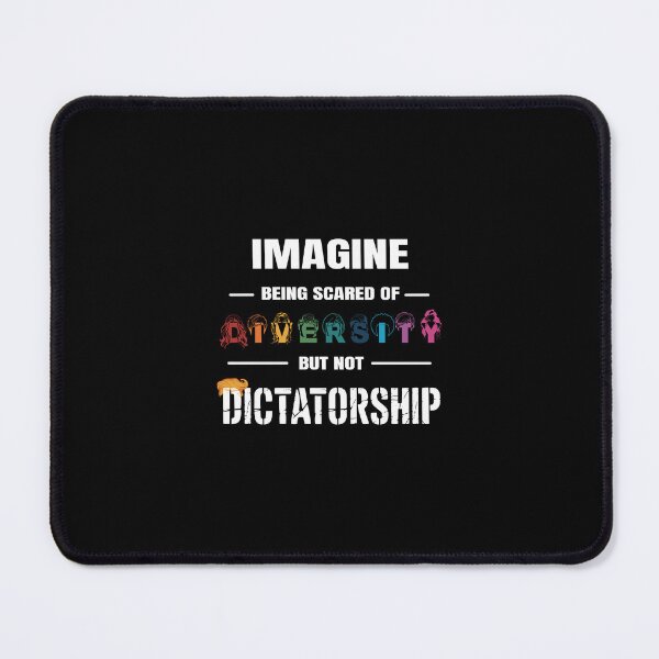 Item preview, Imagine Being Scared of Diversity But Not Dictatorship designed and sold by piboom.