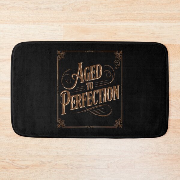 Item preview, Aged to Perfection designed and sold by FranzFriesen.