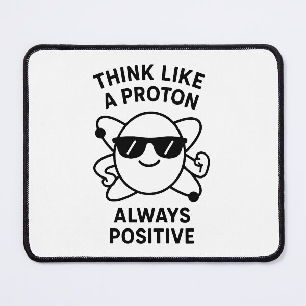 Item preview, Think Like a Proton – Always Positive designed and sold by PrintHorizonD.