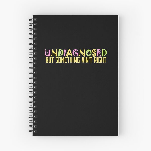 Item preview, Undiagnosed But Something Ain't Right Colorful Sarcasm Quote designed and sold by shirt-o-mat.