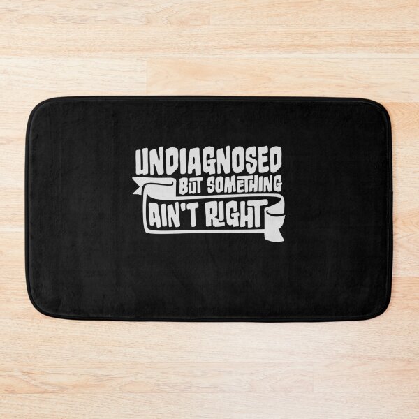 Item preview, Undiagnosed But Something Ain't Right Funny Sarcasm Quote designed and sold by shirt-o-mat.