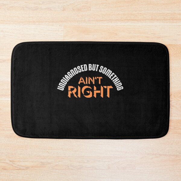 Item preview, Undiagnosed But Something Ain't Right Funny Sarcasm Quote designed and sold by shirt-o-mat.