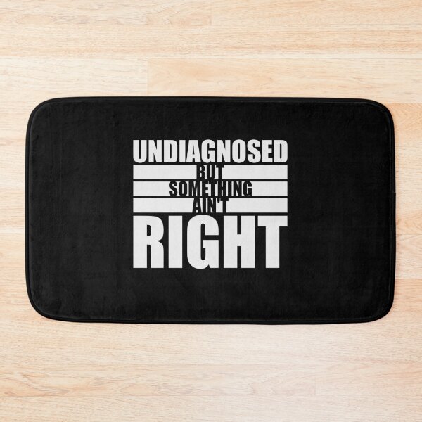 Item preview, Undiagnosed But Something Ain't Right Funny Sarcasm Quote designed and sold by shirt-o-mat.