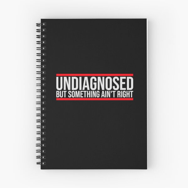 Item preview, Undiagnosed But Something Ain't Right Funny Sarcasm Quote designed and sold by shirt-o-mat.