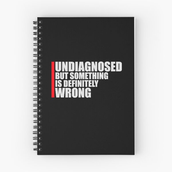 Item preview, Undiagnosed But Something Is Definitely Wrong Funny Sarcastic designed and sold by shirt-o-mat.