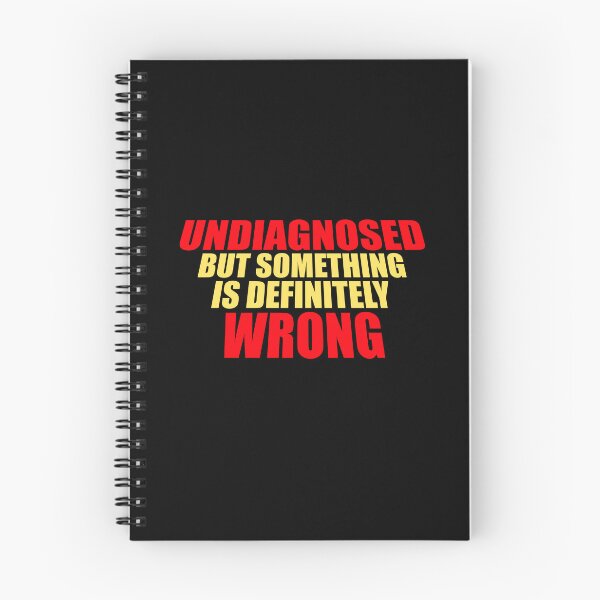 Item preview, Undiagnosed But Something Is Definitely Wrong Funny Sarcastic designed and sold by shirt-o-mat.