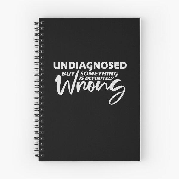 Item preview, Undiagnosed But Something Is Definitely Wrong Funny Sarcastic designed and sold by shirt-o-mat.