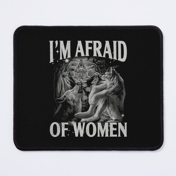 Item preview, I'm Afraid of Women - Wolf Meme designed and sold by Darkifun.