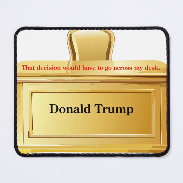 Item preview, That Decision Would Have To Go Across My Desk designed and sold by VisionWind.