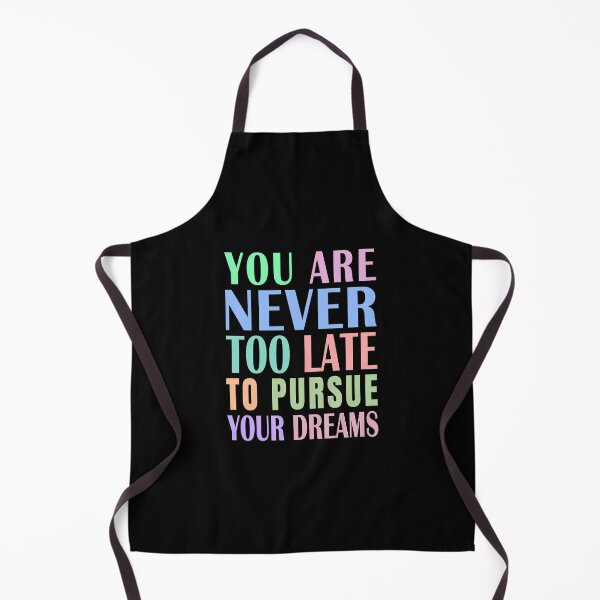 Item preview, You Are Never Too Late To Pursue Your Dreams designed and sold by Jeallan Designs.