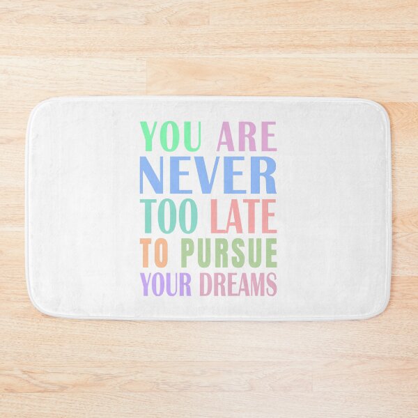 Item preview, You Are Never Too Late To Pursue Your Dreams designed and sold by Jeallan Designs.