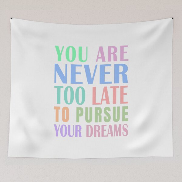 Item preview, You Are Never Too Late To Pursue Your Dreams designed and sold by Jeallan Designs.