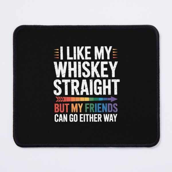 Item preview, Like My Whiskey Straight Friends LGBTQ Gay Pride Proud Ally designed and sold by FranzFriesen.