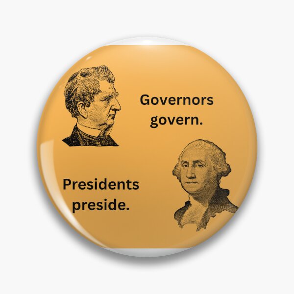 Item preview, Governors govern, Presidents preside. designed and sold by MakeDealsNotWar.