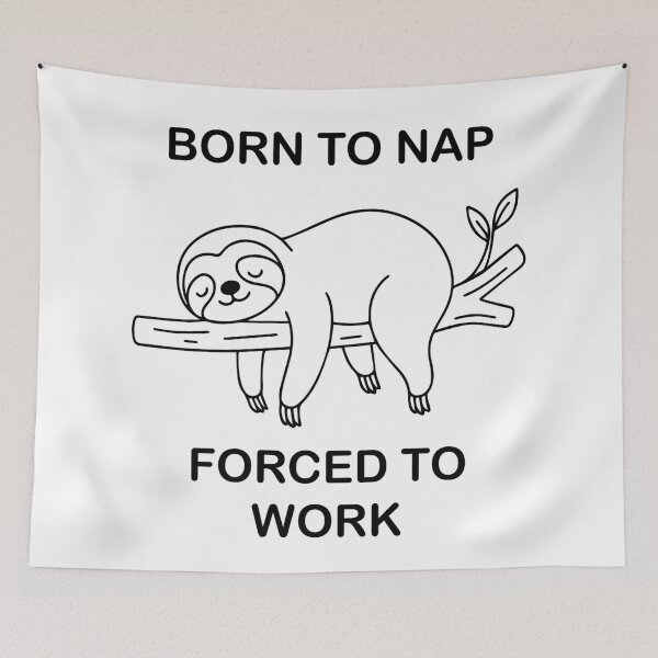 Item preview, Born to Nap, Forced to Work – Funny Sloth Lazy Humor Design designed and sold by YellowLion.