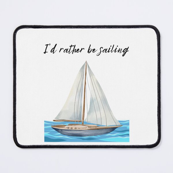 Item preview, I'd Rather Be Sailing designed and sold by Foxy Candy.