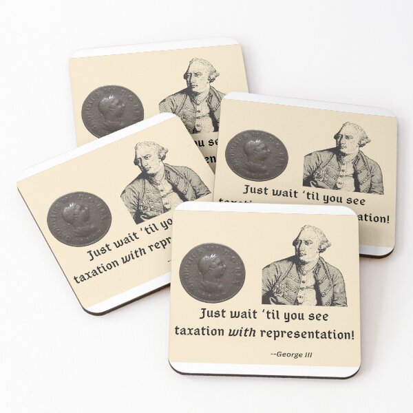 Item preview, Taxation with representatio, featuring George III designed and sold by MakeDealsNotWar.