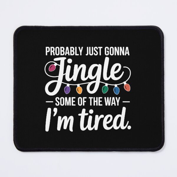 Item preview, Probably Just Gonna Jingle Some of The Way I'm Tired designed and sold by jkrphoto.