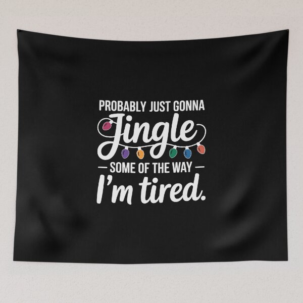 Item preview, Probably Just Gonna Jingle Some of The Way I'm Tired designed and sold by jkrphoto.