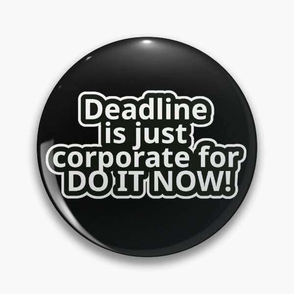 Item preview, Workplace Humor Text – Deadline Is Just Corporate For “Do It Now” – Bold Typography • Minimal Graphic Aesthetic designed and sold by JacobKAurumhead.