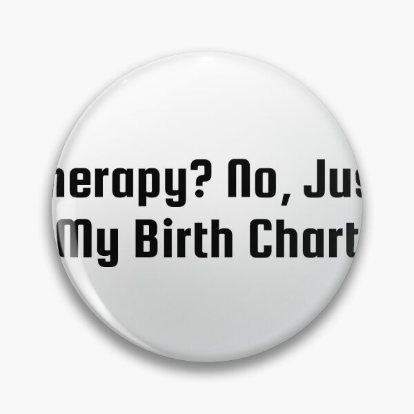 Item preview, Therapy? No, Just My Birth Chart designed and sold by Ninjacatoff.