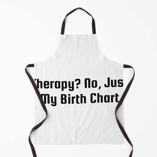Item preview, Therapy? No, Just My Birth Chart designed and sold by Ninjacatoff.