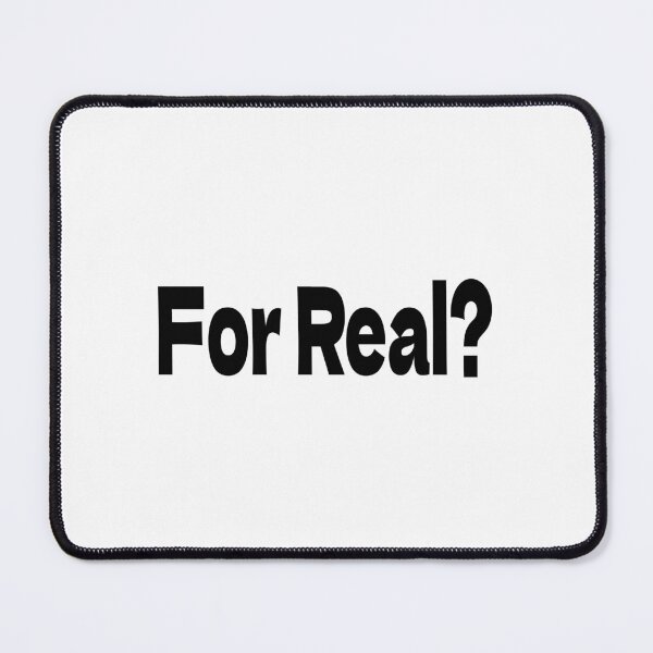Item preview, For real? (2) designed and sold by McFleur's Lens.