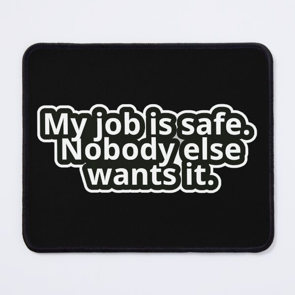 Item preview, Office Humor – My Job Is Safe. Nobody Else Wants It. – Bold Typography Sticker • Minimal Graphic Aesthetic designed and sold by JacobKAurumhead.