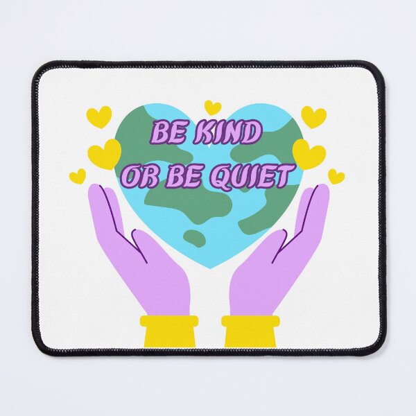 Item preview, Be Kind or Be Quiet - Earth in Hand designed and sold by parshalltoyou.
