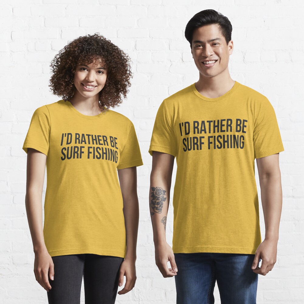I'd Rather Be Surf Fishing Beach Fishing Print Gift Essential T-Shirt for  Sale by TeesByDesign