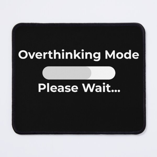Item preview, Overthinking Mode – Please Wait… designed and sold by VibeMoodDesigns.