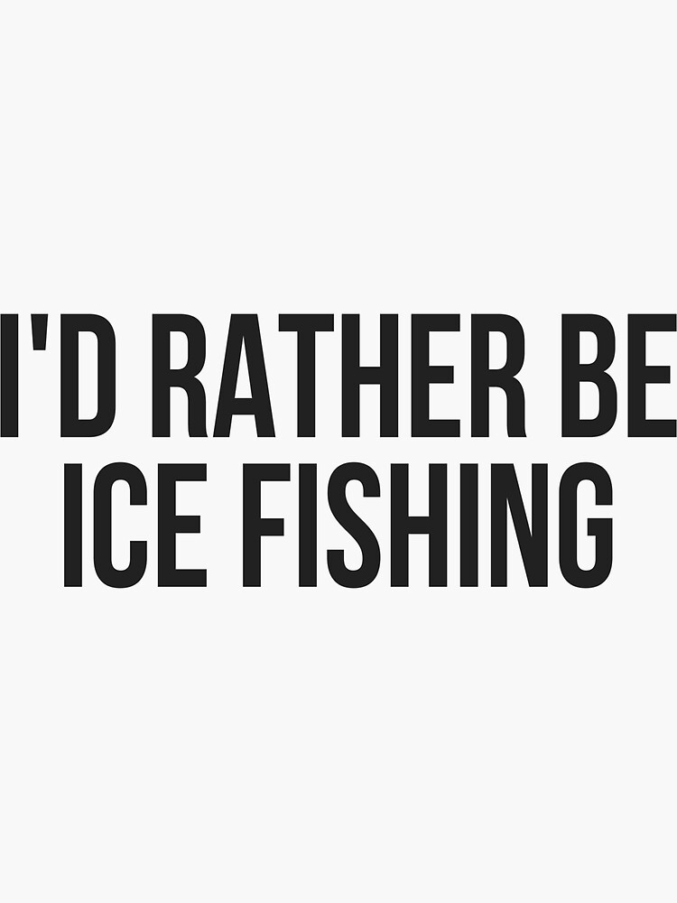 I'd Rather Be Ice Fishing Vintage Fishing Catch Fish | Sticker