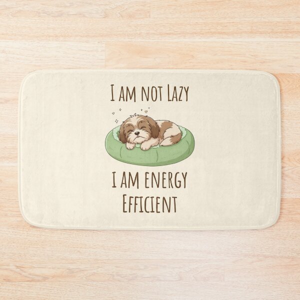 Item preview, I Am Not Lazy, I Am Energy Efficient - Shih Tzu Love designed and sold by xxroseate.